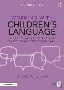 Working with Children's Language : A Practical Resource for Early Years Professionals