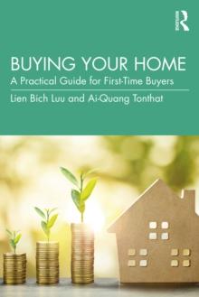 Buying Your Home : A Practical Guide for First-Time Buyers