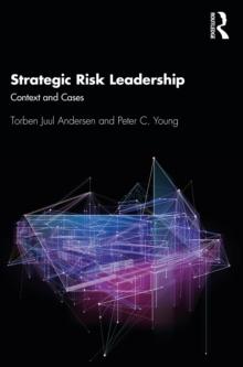 Strategic Risk Leadership : Context and Cases