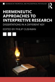 Hermeneutic Approaches to Interpretive Research : Dissertations In a Different Key