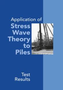 Application of Stress Wave Theory to Piles: Test Results : Proceedings of the 14th International Conference on the Application of Stress-Wave Theory to Piles, The Hague, Netherlands, 21-24 September 1