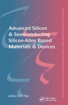 Advanced Silicon & Semiconducting Silicon-Alloy Based Materials & Devices