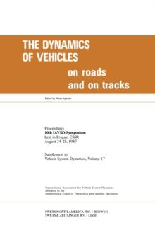 The Dynamics of Vehicles on Roads and on Tracks : Proceedings of 10th IAVSD Symposium Held in Prague, Czechoslovakia, August 24-28, 1987