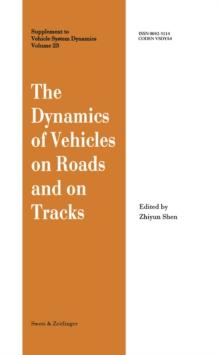 The Dynamics of Vehicles on Roads and on Tracks : Proceedings of the 13th IAVSD Symposium