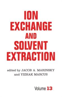 Ion Exchange and Solvent Extraction : A Series of Advances, Volume 13