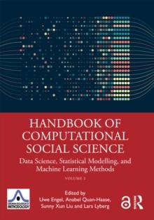 Handbook of Computational Social Science, Volume 2 : Data Science, Statistical Modelling, and Machine Learning Methods