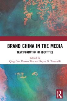 Brand China in the Media : Transformation of Identities