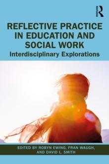 Reflective Practice in Education and Social Work : Interdisciplinary Explorations