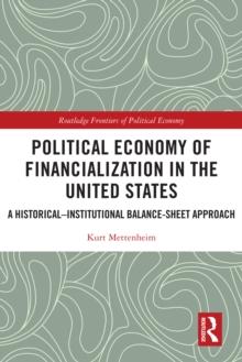 Political Economy of Financialization in the United States : A Historical-Institutional Balance-Sheet Approach