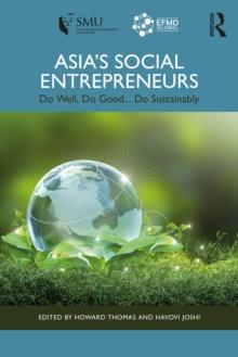 Asia's Social Entrepreneurs : Do Well, Do Good... Do Sustainably