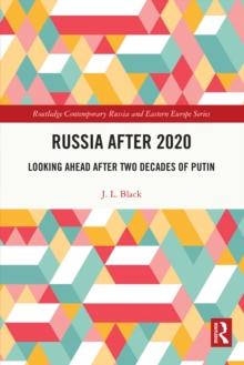 Russia after 2020 : Looking Ahead after Two Decades of Putin