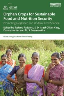 Orphan Crops for Sustainable Food and Nutrition Security : Promoting Neglected and Underutilized Species