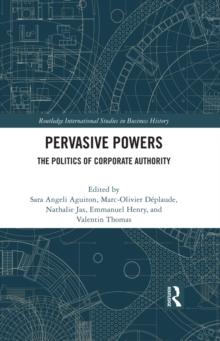 Pervasive Powers : The Politics of Corporate Authority