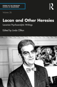 Lacan and Other Heresies : Lacanian Psychoanalytic Writings