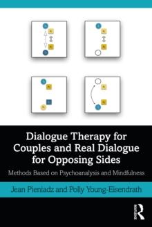 Dialogue Therapy for Couples and Real Dialogue for Opposing Sides : Methods Based on Psychoanalysis and Mindfulness