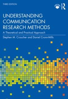 Understanding Communication Research Methods : A Theoretical and Practical Approach