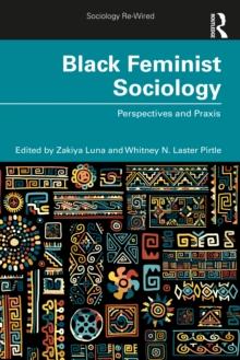 Black Feminist Sociology : Perspectives and Praxis