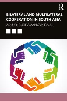 Bilateral and Multilateral Cooperation in South Asia