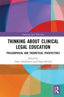 Thinking About Clinical Legal Education : Philosophical and Theoretical Perspectives