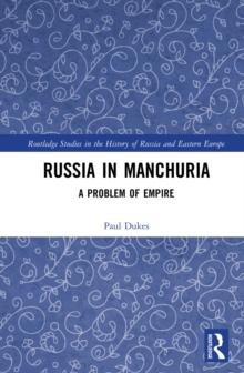 Russia in Manchuria : A Problem of Empire