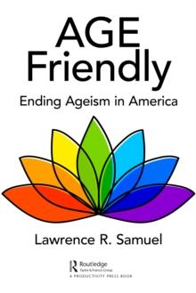 Age Friendly : Ending Ageism in America