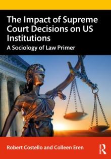 The Impact of Supreme Court Decisions on US Institutions : A Sociology of Law Primer