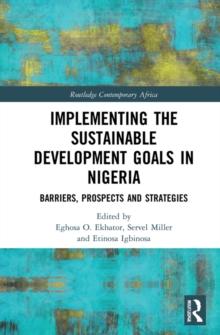 Implementing the Sustainable Development Goals in Nigeria : Barriers, Prospects and Strategies