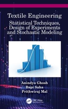 Textile Engineering : Statistical Techniques, Design of Experiments and Stochastic Modeling