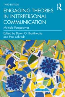 Engaging Theories in Interpersonal Communication : Multiple Perspectives