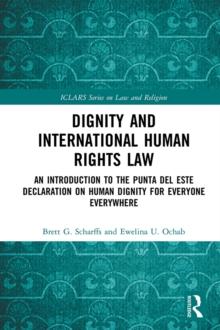 Dignity and International Human Rights Law : An Introduction to the Punta del Este Declaration on Human Dignity for Everyone Everywhere