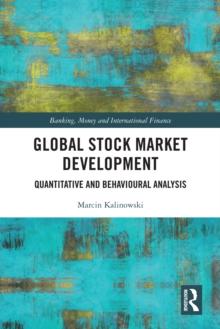 Global Stock Market Development : Quantitative and Behavioural Analysis