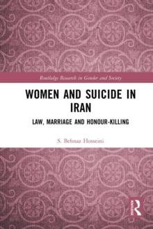 Women and Suicide in Iran : Law, Marriage and Honour-Killing