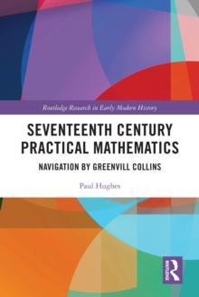 Seventeenth Century Practical Mathematics : Navigation by Greenvill Collins