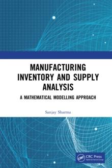 Manufacturing Inventory and Supply Analysis : A Mathematical Modelling Approach