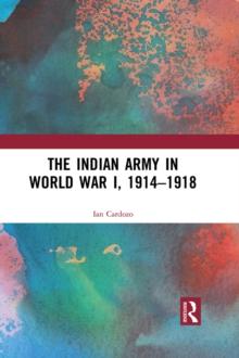 The Indian Army in World War I, 1914-1918