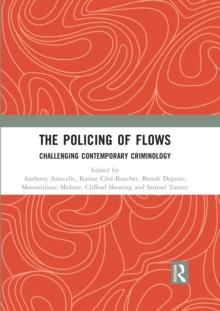 The Policing of Flows : Challenging Contemporary Criminology