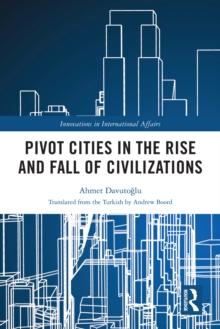 Pivot Cities in the Rise and Fall of Civilizations