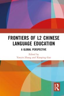 Frontiers of L2 Chinese Language Education : A Global Perspective