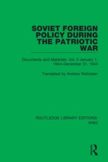 Soviet Foreign Policy During the Patriotic War : Documents and Materials. Vol. II January 1, 1944-December 31, 1944