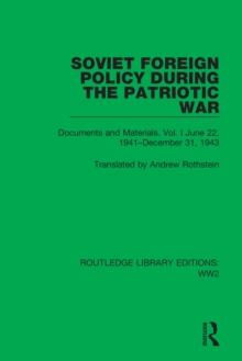 Soviet Foreign Policy During the Patriotic War : Documents and Materials. Vol. I June 22, 1941-December 31, 1943