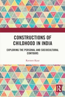 Constructions of Childhood in India : Exploring the Personal and Sociocultural Contours