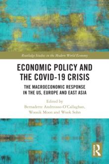 Economic Policy and the Covid-19 Crisis : The Macroeconomic Response in the US, Europe and East Asia