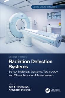 Radiation Detection Systems : Sensor Materials, Systems, Technology, and Characterization Measurements