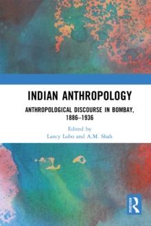 Indian Anthropology : Anthropological Discourse in Bombay, 1886-1936