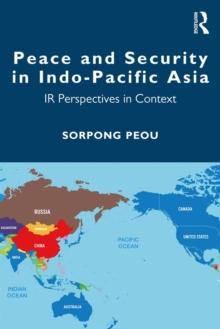 Peace and Security in Indo-Pacific Asia : IR Perspectives in Context