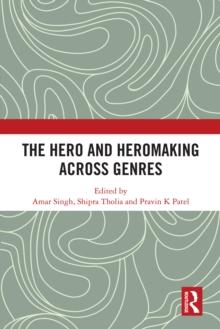 The Hero and Hero-Making Across Genres