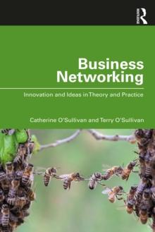 Business Networking : Innovation and Ideas in Theory and Practice