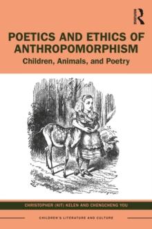 Poetics and Ethics of Anthropomorphism : Children, Animals, and Poetry