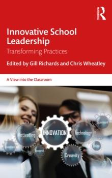 Innovative School Leadership : Transforming Practices