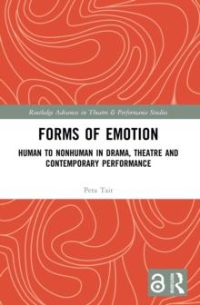 Forms of Emotion : Human to Nonhuman in Drama, Theatre and Contemporary Performance